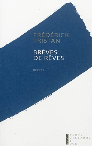 Brèves de rêves : récits - Frédérick Tristan