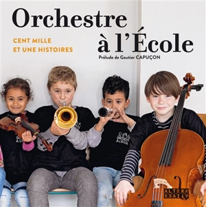 Orchestre à l'école : cent mille et une histoires - Pascal Mateo