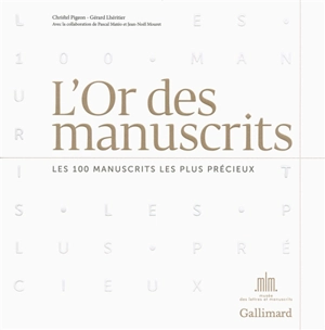 L'or des manuscrits : les 100 manuscrits les plus précieux - Christel Pigeon