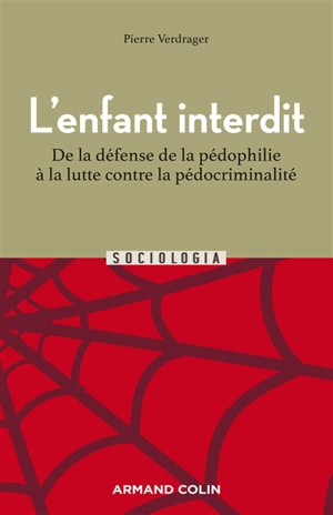 L'enfant interdit : de la défense de la pédophilie à la lutte contre la pédocriminalité - Pierre Verdrager