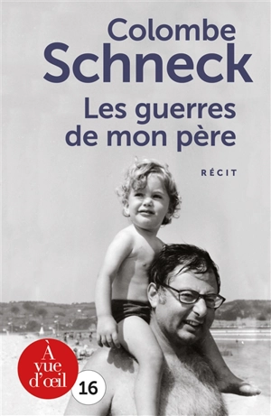 Les guerres de mon père - Colombe Schneck