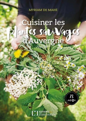 Cuisiner les plantes sauvages d'Auvergne - Myriam de Mahé