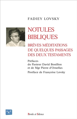 Notules bibliques : brèves méditations de quelques passages des deux testaments - Fadiey Lovsky