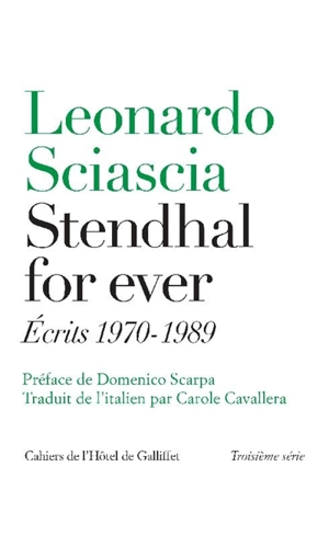 Stendhal for ever : écrits 1970-1989 - Leonardo Sciascia