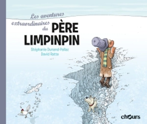 Les aventures extraordinaires du père Limpinpin - Stéphanie Dunand-Pallaz