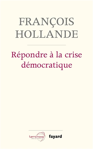 Répondre à la crise démocratique : entretiens - François Hollande