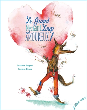 Le grand méchant loup est amoureux ! - Suzanne Bogeat