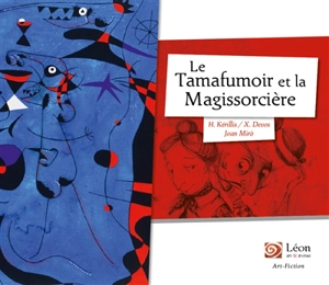 Le tamafumoir et la magissorcière : Joan Miro - Hélène Kérillis