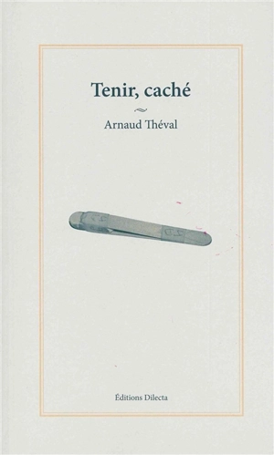 Tenir, caché - Arnaud Théval