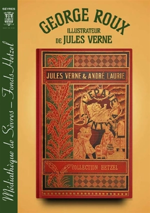 George Roux, illustrateur de Jules Verne : Fonds Hetzel de la médiathèque de Sèvres - Médiathèque (Sèvres, Hauts-de-Seine)