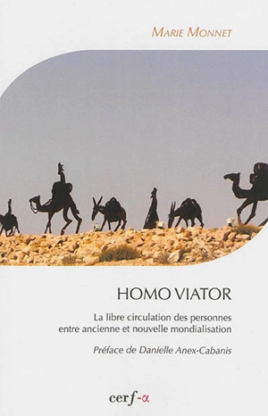 Homo viator : la libre circulation des personnes entre ancienne et nouvelle mondialisation - Marie Monnet