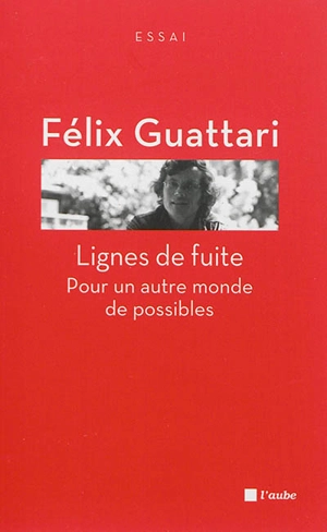Lignes de fuite : pour un autre monde de possibles - Félix Guattari
