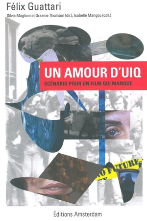 Un amour d'UIQ : scénario pour un film qui manque - Félix Guattari