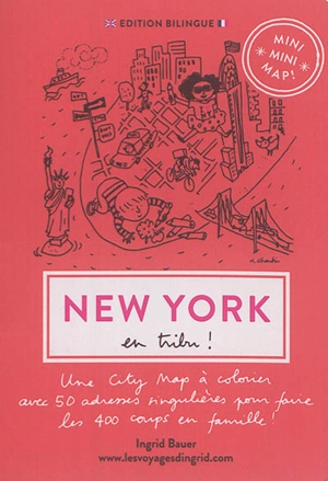 New York en tribu ! : une city map à colorier avec 50 adresses singulières pour faire les 400 coups en famille ! - Ingrid Bauer