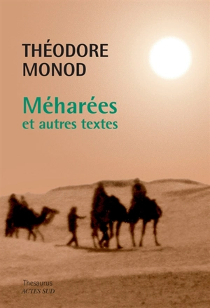 Méharées et autres textes - Théodore Monod