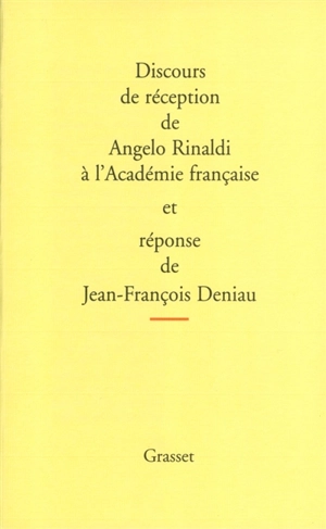 Discours de réception de Angelo Rinaldi à l'Académie français et réponse de Jean-François Deniau. L'allocution de Jean-François Revel pour la remise de l'épée et des remerciements de Angelo Rinaldi - Angelo Rinaldi