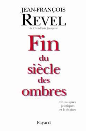 Fin du siècle des ombres : chroniques littéraires et politiques - Jean-François Revel