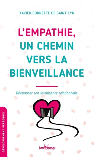 L'empathie, un chemin vers la bienveillance : développer son intelligence relationnelle - Xavier Cornette de Saint Cyr