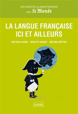 La langue française ici et ailleurs - Mathieu Avanzi