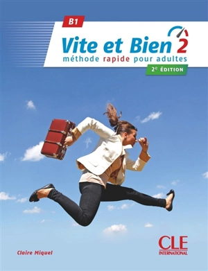 Vite et bien 2 : méthode rapide pour adultes : B1 - Claire Leroy-Miquel