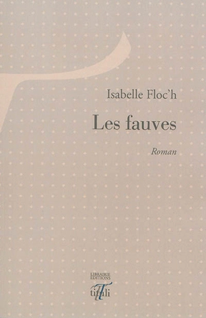 Les fauves - Isabelle Floc'h