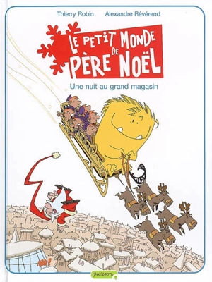 Le petit monde de Père Noël. Vol. 2. Une nuit au grand magasin - Thierry Robin