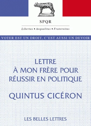 Lettre à mon frère pour réussir en politique - Quintus Tullius Cicéron