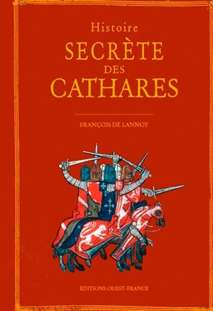 Histoire secrète des cathares - François de Lannoy