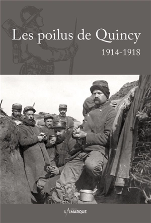 Les poilus de Quincy : 1914-1918 - François de Lannoy