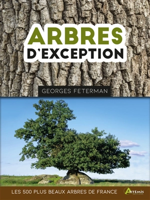 Arbres d'exception : les 500 plus beaux arbres de France - Georges Feterman