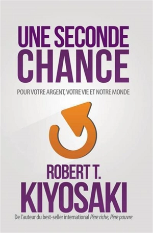 Une seconde chance : pour votre argent, votre vie et notre monde - Robert T. Kiyosaki