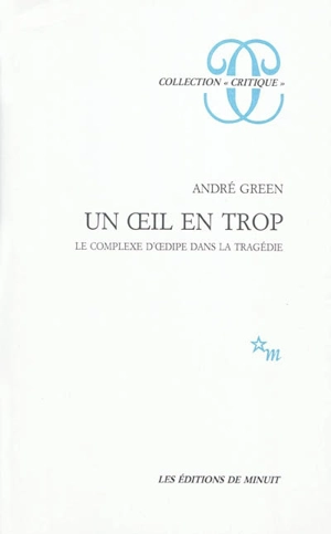 Un oeil en trop : le complexe d'Oedipe dans la tragédie - André Green
