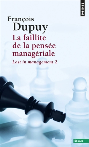 Lost in management. Vol. 2. La faillite de la pensée managériale - François Dupuy