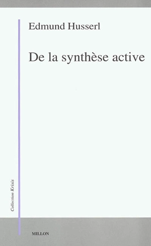 De la synthèse active - Edmund Husserl