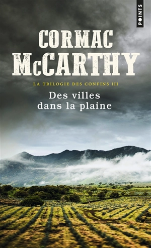 La trilogie des confins. Vol. 3. Des villes dans la plaine - Cormac McCarthy
