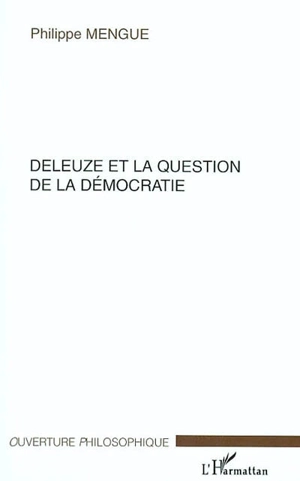 Deleuze et la question de la démocratie - Philippe Mengue