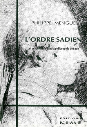 L'ordre sadien : loi et narration dans la philosophie de Sade - Philippe Mengue