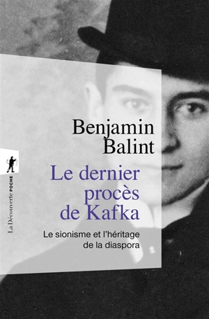 Le dernier procès de Kafka : le sionisme et l'héritage de la diaspora - Benjamin Balint