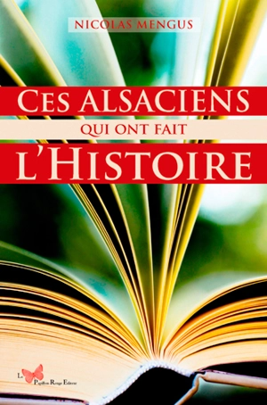 Ces Alsaciens qui ont fait l'histoire - Nicolas Mengus