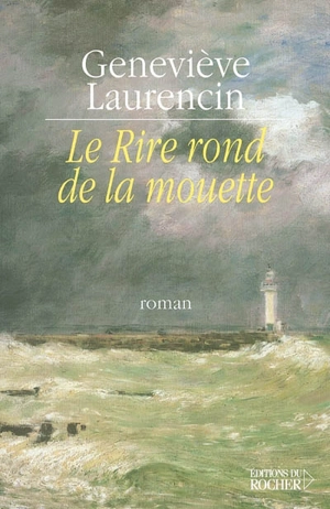 Le rire rond de la mouette - Geneviève Laurencin