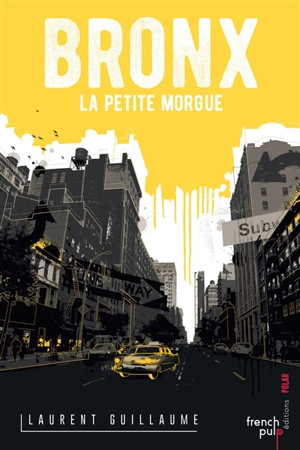 Bronx : la petite morgue - Laurent Guillaume