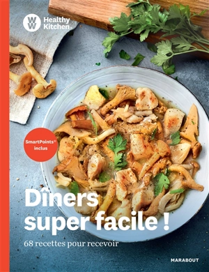 Dîners super facile ! : 68 recettes pour recevoir - Weight watchers France