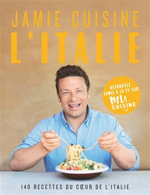 Jamie cuisine l'Italie : 140 recettes du coeur de l'Italie - Jamie Oliver