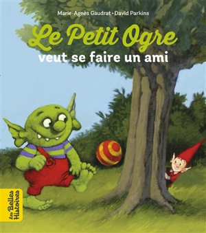 Le petit ogre veut se faire un ami - Marie-Agnès Gaudrat