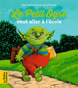 Le petit ogre veut aller à l'école - Marie-Agnès Gaudrat