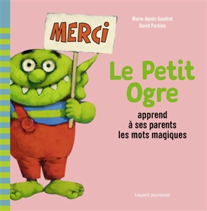 Le Petit Ogre apprend à ses parents les mots magiques - Marie-Agnès Gaudrat