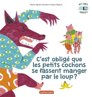 C'est obligé que les petits cochons se fassent manger par le loup ? - Marie-Agnès Gaudrat