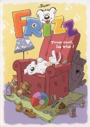 Les aventures de Frizz. Vol. 1. Trop cool, la vie ! - Duf