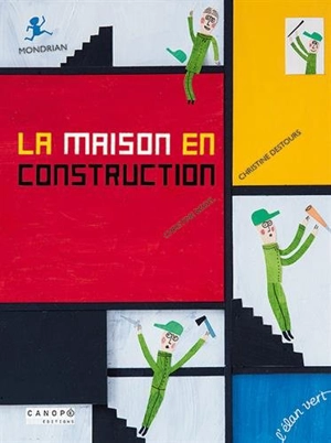 La maison en construction : Mondrian - Christine Beigel