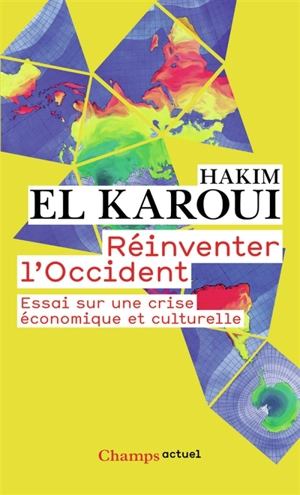 Réinventer l'Occident : essai sur une crise économique et culturelle - Hakim El Karoui